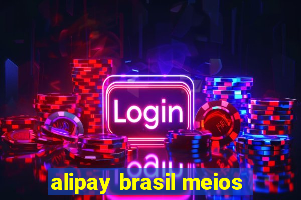 alipay brasil meios